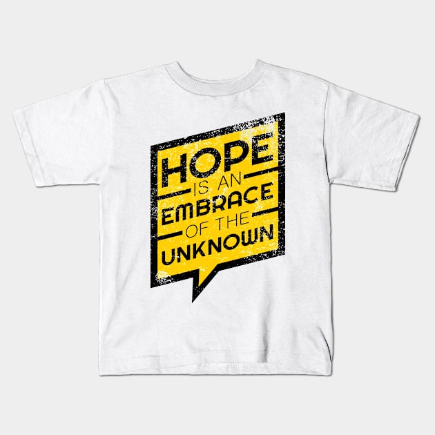 'Hope Is An Embrace Of The Unknown' Radical Kindness Shirt Kids T-Shirt by ourwackyhome